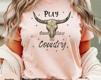 Play Something Country Shirt, Country Music Tee, Country Shirt, Country Concert Tee, Cowgirl Shirt, Country Music Lover, Country Song Tee