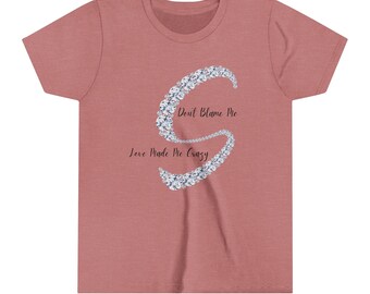 Don't Blame Me Love Made Me Crazy *Kids* Short Sleeve Tee