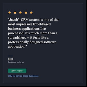 May include: A dark blue customer review card featuring five orange stars and the text: Jacob's CRM system is one of the most impressive Excel-based business applications I've purchased. It's much more than a spreadsheet &mdash; it feels like a professionally designed software application. Ezell, Developer-tier buyer, Verified purchase, CRM for Service-Based Businesses.