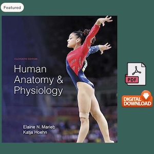 May include: The eleventh edition of the textbook Human Anatomy & Physiology by Elaine N. Marieb and Katja Hoehn, featuring a cover image of a gymnast in a red and blue leotard. This is a digital download PDF file for educational study purposes.