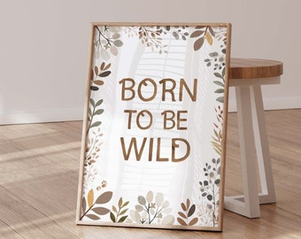 Born to be Wild Print, Boho Safari Nursery Decor (Digital Print)