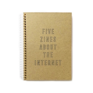 Five Zines About The Internet - An Anthology