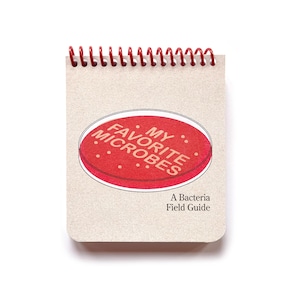 My Favorite Microbes: A Bacteria Field Guide zine science art book