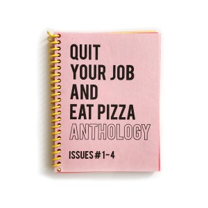 Quit Your Job and Eat Pizza Anthology - Issues 1-4