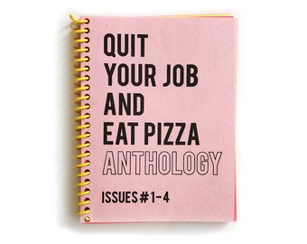 Quit Your Job and Eat Pizza Anthology - Issues 1-4