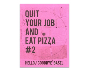 Quit Your Job and Eat Pizza zine - Issue #2 Basel, Switzerland perzine