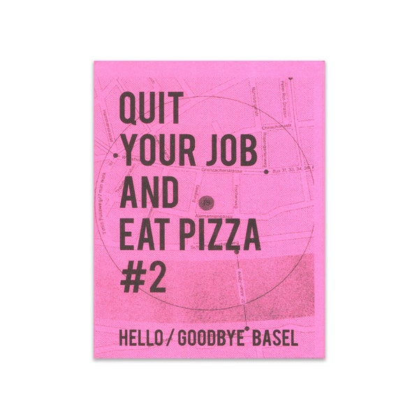 Quit Your Job and Eat Pizza zine - Issue #2 Basel, Switzerland perzine