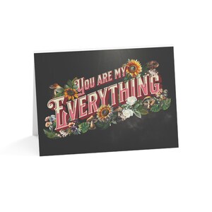 You Are My Everything - Gothic Greeting Card, Whimsigoth Alternative Card, Floral Greeting Card, Positive Vibes, Loved One Card