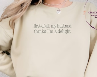 Sudadera "En primer lugar, mi marido piensa que soy encantadora", regalo divertido para la esposa.