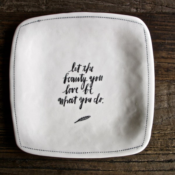 6.5" square calligraphy plate (let the beauty you love be what you do).