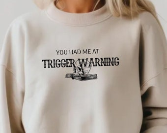 Je had me BIJ TRIGGER WAARSCHUWING Crewneck, Booktok, Bookish Merch, Gildan 18000, Boeken, Dark Romance, Lezen, Reader