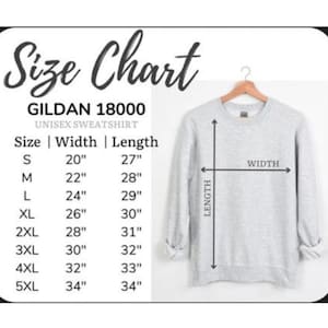 May include: Size chart for a Gildan 18000 unisex sweatshirt. The chart shows the width and length measurements in inches for sizes S through 5XL.