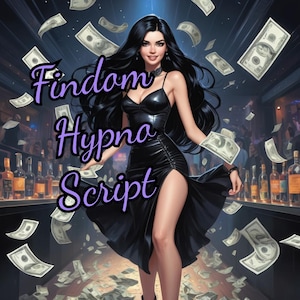 May include: A woman in a black leather dress stands in a dimly lit bar with money falling around her. The text "Findom Hypna Script" is superimposed on the image.