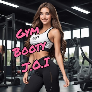 May include: A woman in a gym setting wearing a white tank top with black leggings. The text "GYM BOOTY J.O.I." is superimposed on the image.