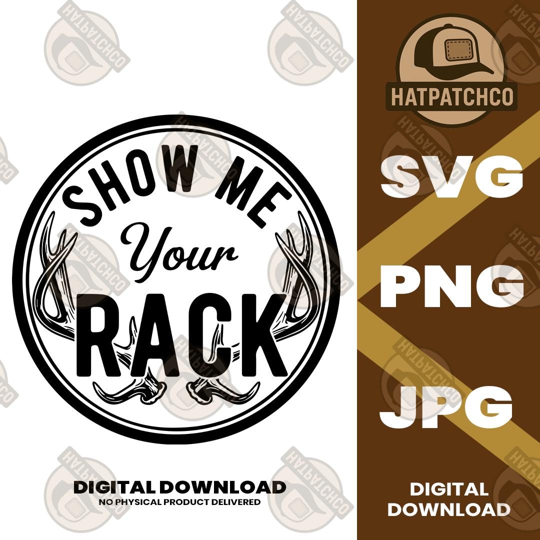 Show Me Your Rack - SVG - PNG - Vector File - Digital Download - Etsy