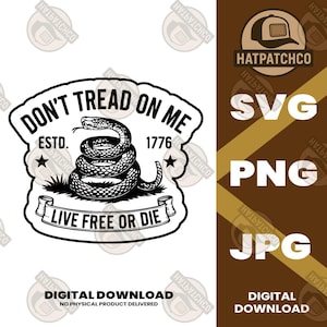 May include: A black and white graphic design featuring a coiled snake with the text "DON'T TREAD ON ME" and "LIVE FREE OR DIE." The year "1776" is also present. The image includes the Hatpatchco logo and file type options, and the words "DIGITAL DOWNLOAD".