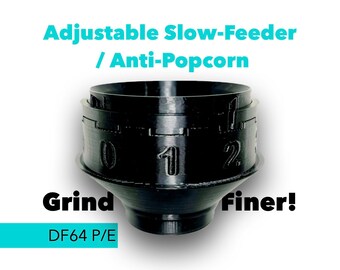 DF64 P/E Grind Finer! (Adjustable Slow Feeder / Anti Popcorn Funnel)