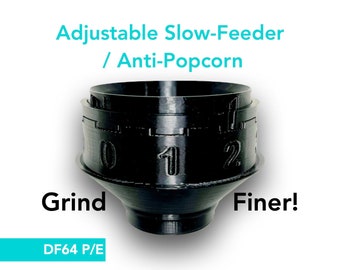 DF64 P/E Grind Finer! (Adjustable Slow Feeder / Anti Popcorn Funnel)