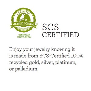 May include: An image with the text "SCS CERTIFIED" and a green circular logo with a bird and the words "Recycled Content" and "100% Recycled Precious Metals." The text below states jewelry is made from SCS-Certified 100% recycled gold, silver, platinum, or palladium.