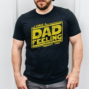 Dad Feeling about this Star Wars Shirt Funny Dad Joke Shirt Nerdy Gifts for Him Star Wars T-Shirt Father’s Day Gift Dad Birthday christmas