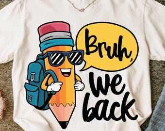 Bruh We Back to School Png, First Day of School Png, Teacher Pencil Png, Back to School Sublimation, 1st Day of School Png
