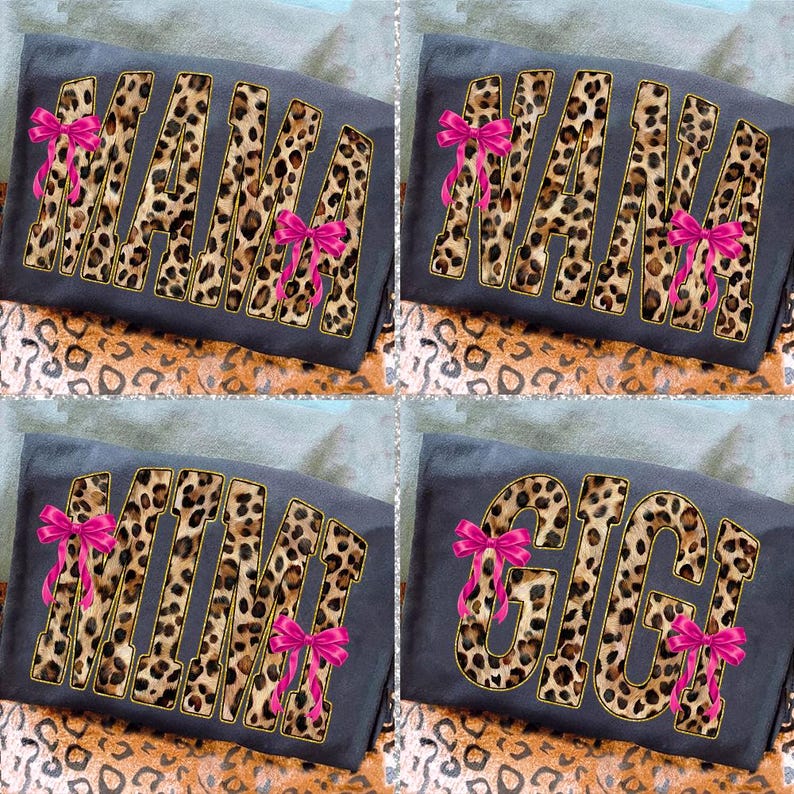 May include: Four dark gray t-shirts with leopard print lettering spelling "MAMA", "NANA", "MIMI", and "GIGI". Each shirt has a bright pink bow on the letters. The background has a leopard print pattern.