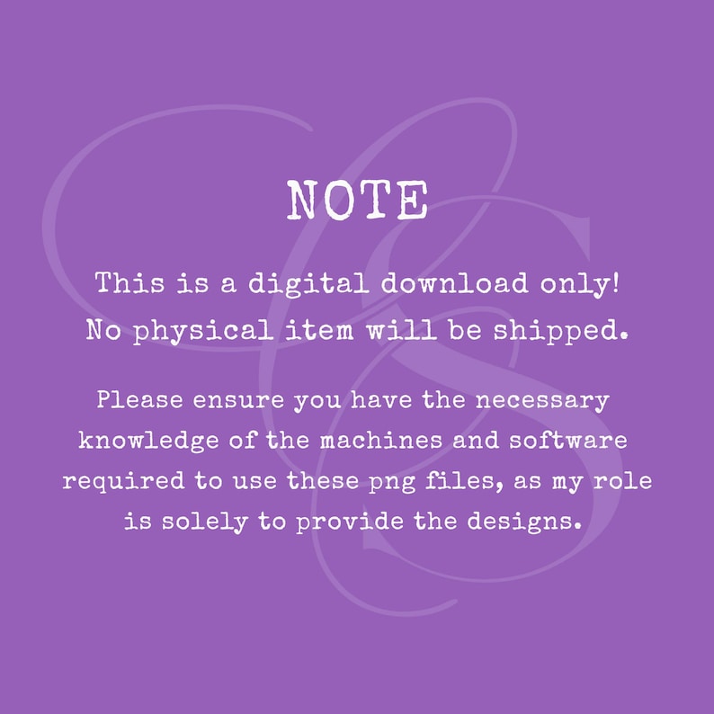 May include: Purple background with white text that reads "NOTE" followed by "This is a digital download only! No physical item will be shipped. Please ensure you have the necessary knowledge of the machines and software required to use these png files, as my role is solely to provide the designs."