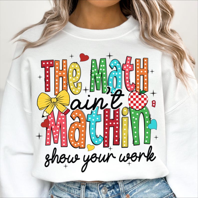Math Teacher Png, Math Lovers, The Math Ain’t Mathin’ Show Your Work, Mathematic Math Png, Teacher Bow Png, Retro Teacher Gift Png Design