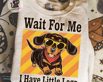 Attendez-moi, j'ai de petites jambes teckel PNG, maman chien drôle, conception de sublimation de chien viennois, amoureux des animaux citation téléchargement numérique