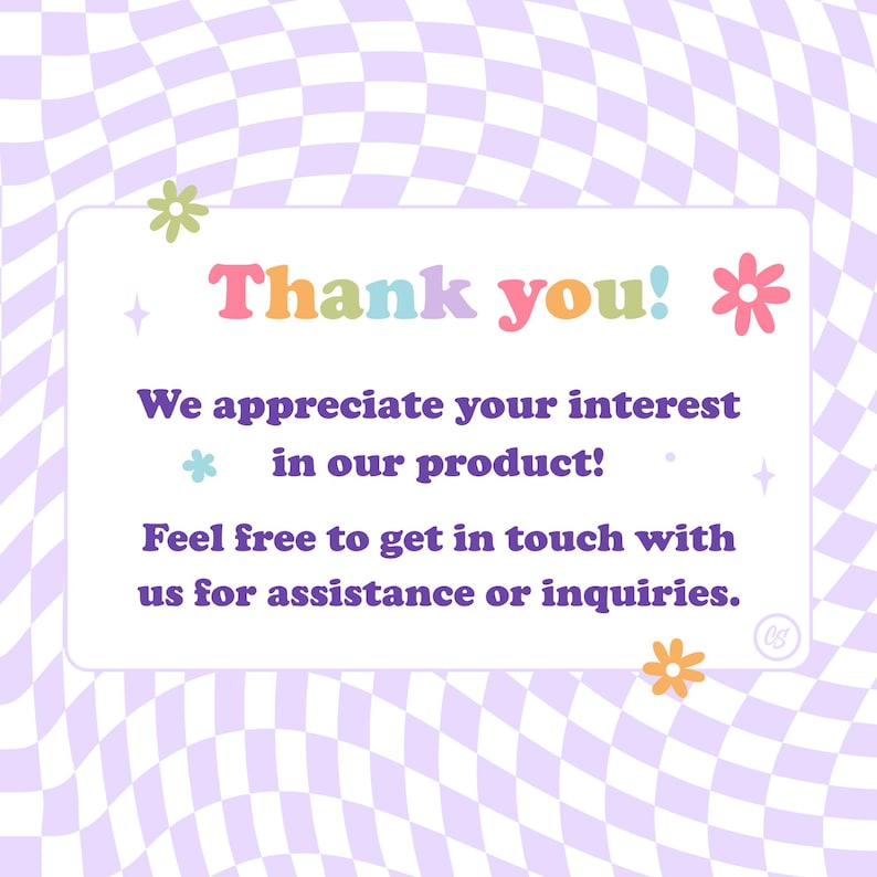 May include: A thank you message with a purple, white, and green checkered background. The text reads "Thank you! We appreciate your interest in our product! Feel free to get in touch with us for assistance or inquiries."