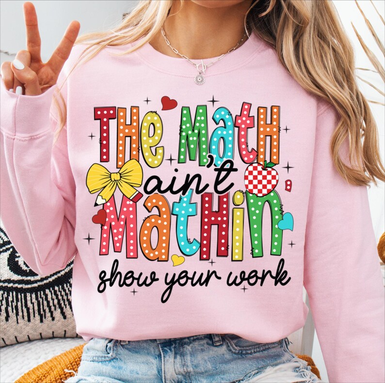Math Teacher Png, Math Lovers, The Math Ain’t Mathin’ Show Your Work, Mathematic Math Png, Teacher Bow Png, Retro Teacher Gift Png Design