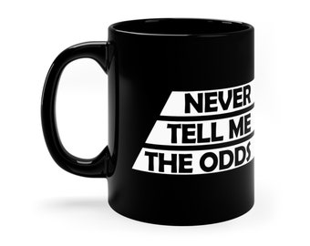 Never Tell Me the Odds 11oz Black Mug