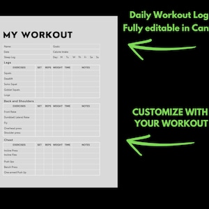 May include: A printable workout log template with a gray background and black text. The template includes sections for legs, back and shoulders, and chest. Each section has columns for exercises, sets, reps, weight, time, and notes. The text "Daily Workout Log" and "Fully editable in Canva" is at the top of the page. The text "CUSTOMIZE WITH YOUR WORKOUT" is at the bottom of the page.