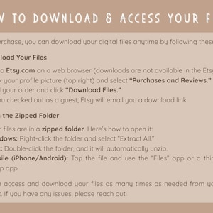 May include: A beige graphic with the text "HOW TO DOWNLOAD & ACCESS YOUR FILES." Instructions detail how to download digital files from Etsy, including steps for web browsers, zipped folders, and mobile devices.