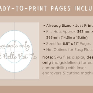 May include: A tan graphic with text that reads "READY-TO-PRINT PAGES INCLUDED." Includes hat outlines sized for 8.5" x 11" pages, and fits hats approximately 14.3in x 15.6in. The text also notes SVG files display design only.