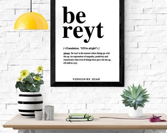 Yorkshire Saying, Home Decor, Wall Art, Art, Yorkshire Quotes, Poster, Print, Yorkshire, Yorkshire gifts, Yorkshire Poster, Gift, Be Reyt