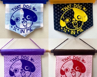 That Dog In Me- Cotton wall hanging pennants