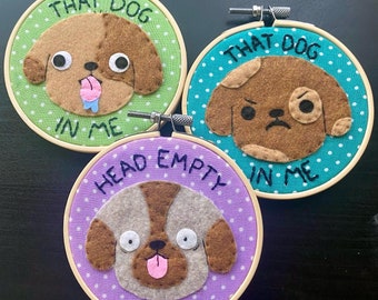 That Dog in me- Small felt Embroidery Hoops