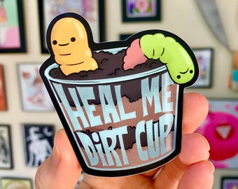 Heal me dirt cup- 3 inch vinyl sticker or magnet