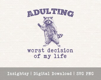 Funny Raccoon Design Digital File Format SVG Craft Supply Pod Artwork Digital Download Sarcastic Graphic Tshirt Design Millennial Gifts