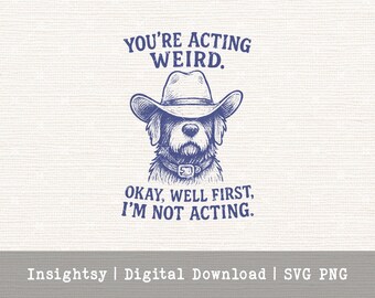 Sarcastic Quote Art Funny Dog Western Design Digital File Craft Maker Mug Template Shirt Print Cowboy Hat Graphic Download Pet Illustration