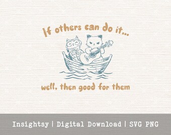 Sarcastic Quote Design Digital File Format SVG Craft Template Commercial Use Pod Design Humor Art Cat Illustration Print File Business Owner