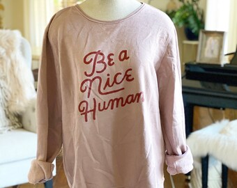 Be a Nice Human Dusty Rose Sweatshirt Medium