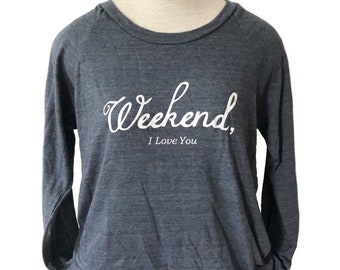 Weekend I love You Light Weight Layering Long Sleeve Adult Tee