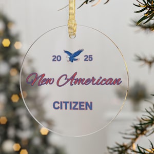 US Citizen Gift | Gift for New Citizen | Ornament for Friend | US Citizenship Gift | Gift for Best Friend | Boyfriend Gift | 2025 Ornament