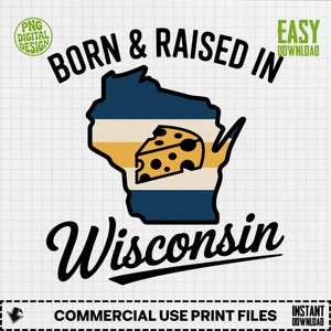 Könnte beinhalten: Ein digitales Design mit der Umrisslinie von Wisconsin in Marineblau, Beige und Gold, mit einer Käsescheibe. Der Text lautet "BORN & RAISED IN Wisconsin". Enthält den Text "PNG DIGITAL DESIGN" und "EASY DOWNLOAD".