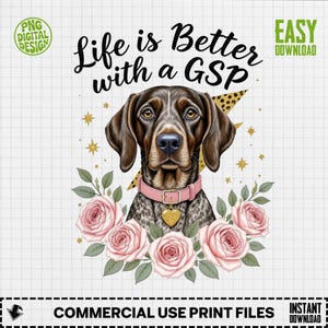 Könnte beinhalten: Digitales Design mit einem Deutsch Kurzhaar, dem Text "Life is Better with a GSP". Der Hund trägt ein rosa Halsband mit einem herzförmigen Anhänger, umgeben von rosa Rosen und goldenen Sternen. Das Design enthält den Text "Commercial Use Print Files".