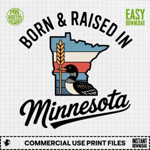 Born and Raised In Minnesota Digital PNG, Minnesota State Outline, Loon, Wheat, MN Pride, Gopher State, Midwest, Instant Download File