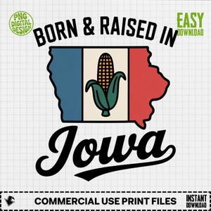 Könnte beinhalten: Ein digitales Design mit der Umrisslinie von Iowa, farbig in Blau, Creme und Rot, mit einer Maisgrafik. Der Text lautet "BORN & RAISED IN Iowa" in einem kräftigen, Vintage-Stil. Enthält "PNG DIGITAL DESIGN" und "COMMERCIAL USE PRINT FILES".