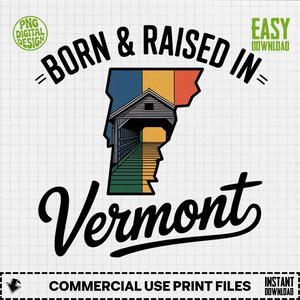 Könnte beinhalten: Ein digitales Design mit dem Text "Born & Raised In Vermont" und der Umriss des Bundesstaates in farbigen Segmenten. Eine Brücke ist im Zentrum. Enthält "PNG DIGITAL DESIGN" und "COMMERCIAL USE PRINT FILES".